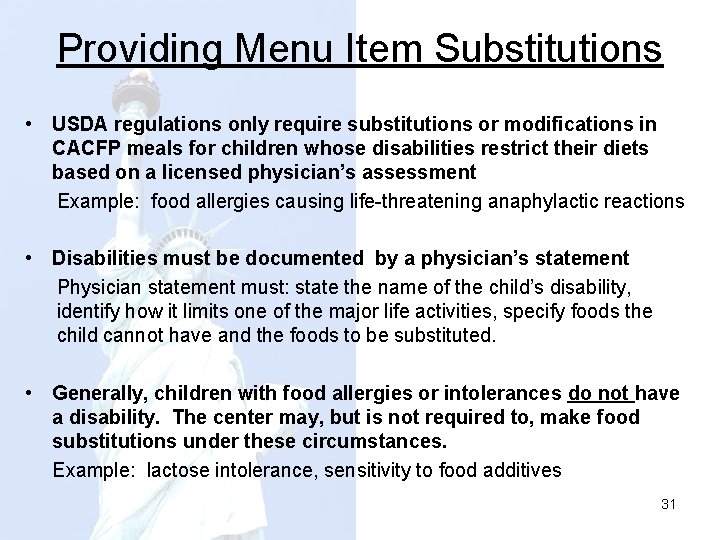 Providing Menu Item Substitutions • USDA regulations only require substitutions or modifications in CACFP