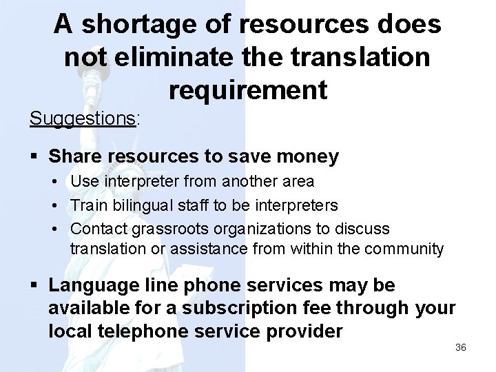 A shortage of resources does not eliminate the translation requirement Suggestions: § Share resources