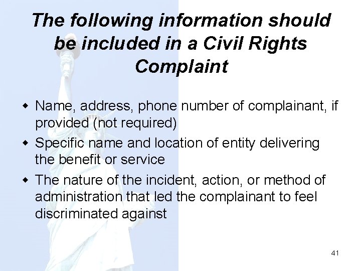 The following information should be included in a Civil Rights Complaint w Name, address,