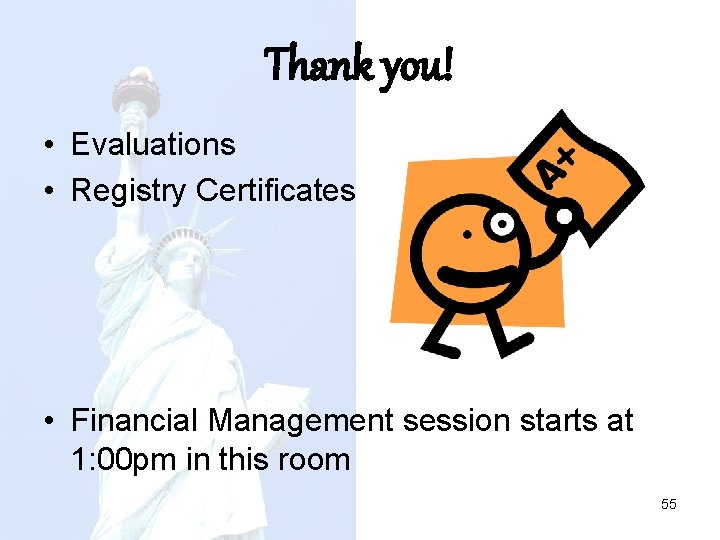 Thank you! • Evaluations • Registry Certificates • Financial Management session starts at 1: