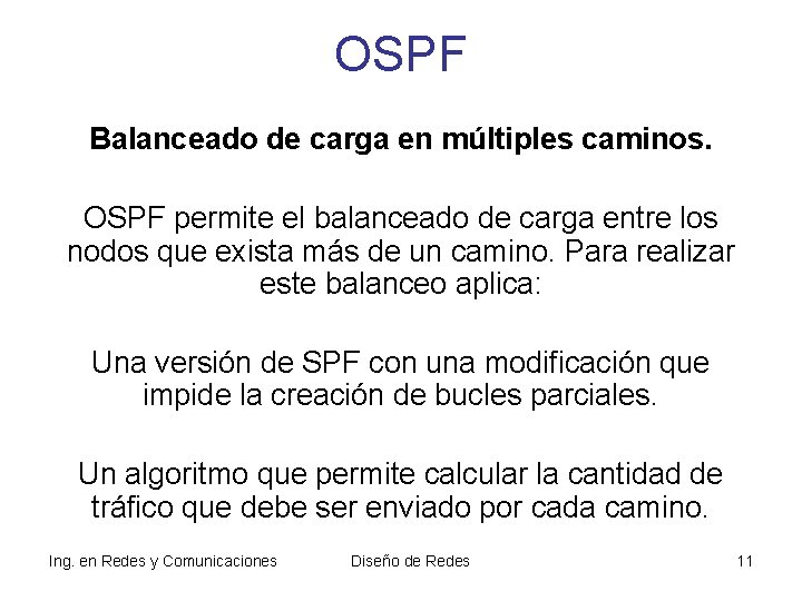 OSPF Balanceado de carga en múltiples caminos. OSPF permite el balanceado de carga entre OSPF Balanceado de carga en múltiples caminos. OSPF permite el balanceado de carga entre