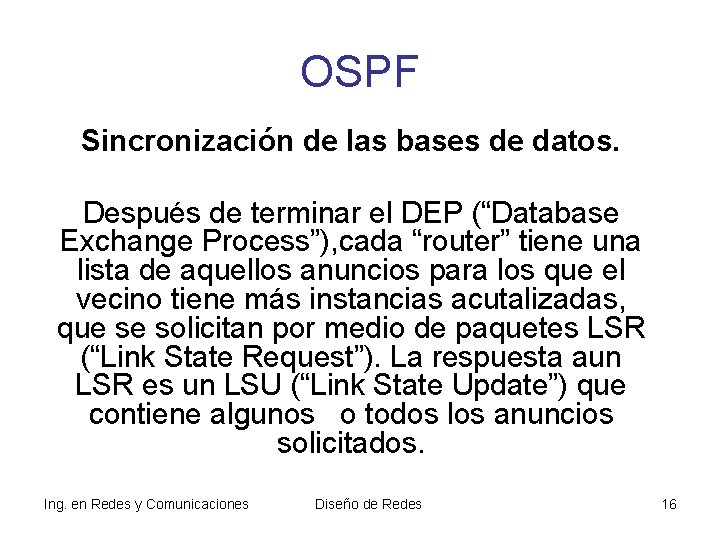 OSPF Sincronización de las bases de datos. Después de terminar el DEP (“Database Exchange OSPF Sincronización de las bases de datos. Después de terminar el DEP (“Database Exchange