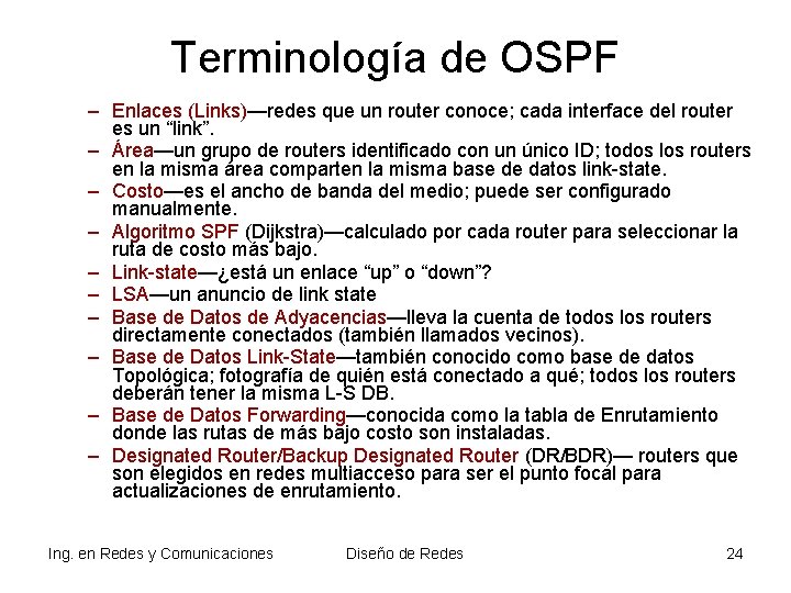 Terminología de OSPF – Enlaces (Links)—redes que un router conoce; cada interface del router Terminología de OSPF – Enlaces (Links)—redes que un router conoce; cada interface del router