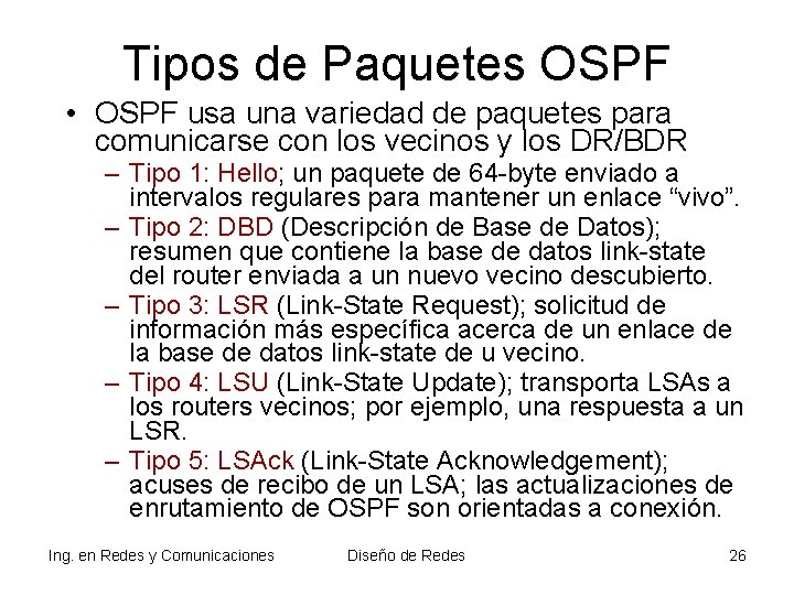 Tipos de Paquetes OSPF • OSPF usa una variedad de paquetes para comunicarse con Tipos de Paquetes OSPF • OSPF usa una variedad de paquetes para comunicarse con
