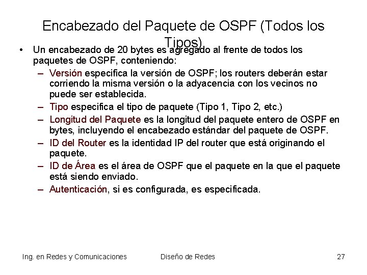 • Encabezado del Paquete de OSPF (Todos los Tipos) Un encabezado de 20 • Encabezado del Paquete de OSPF (Todos los Tipos) Un encabezado de 20