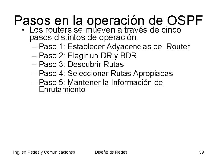 Pasos en la operación de OSPF • Los routers se mueven a través de Pasos en la operación de OSPF • Los routers se mueven a través de