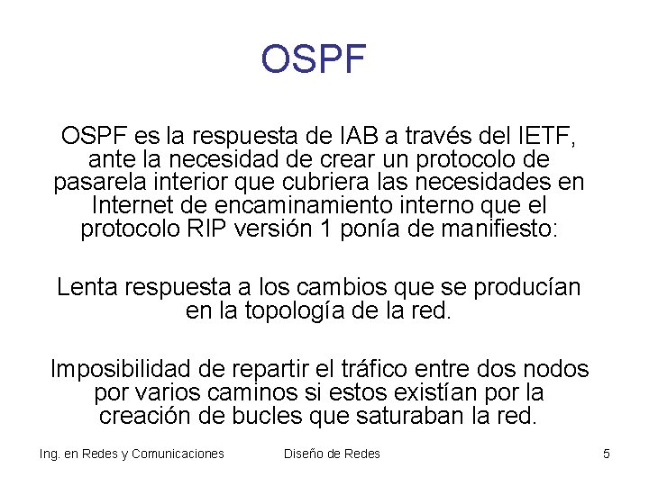 OSPF es la respuesta de IAB a través del IETF, ante la necesidad de OSPF es la respuesta de IAB a través del IETF, ante la necesidad de