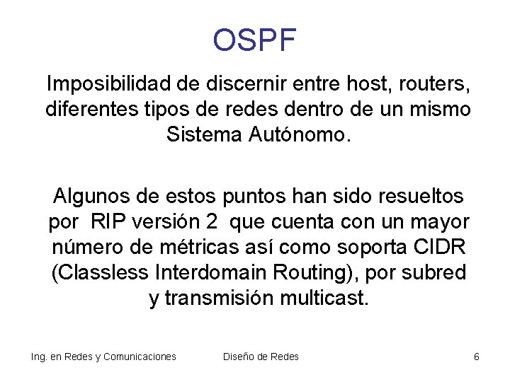 OSPF Imposibilidad de discernir entre host, routers, diferentes tipos de redes dentro de un OSPF Imposibilidad de discernir entre host, routers, diferentes tipos de redes dentro de un