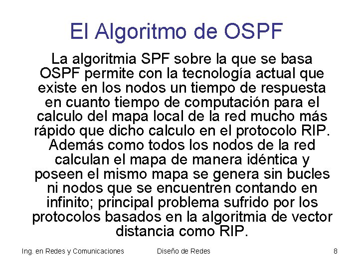 El Algoritmo de OSPF La algoritmia SPF sobre la que se basa OSPF permite El Algoritmo de OSPF La algoritmia SPF sobre la que se basa OSPF permite