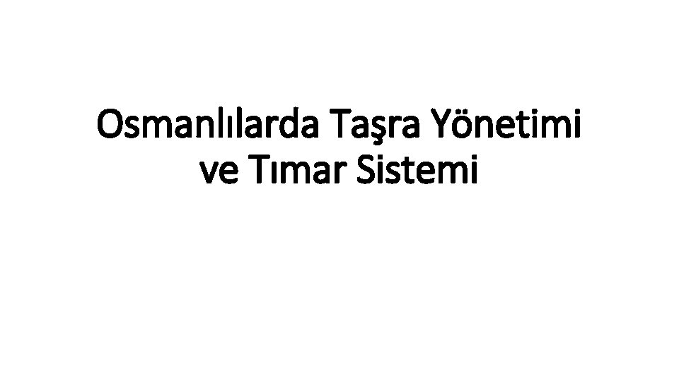Osmanlılarda Taşra Yönetimi ve Tımar Sistemi 