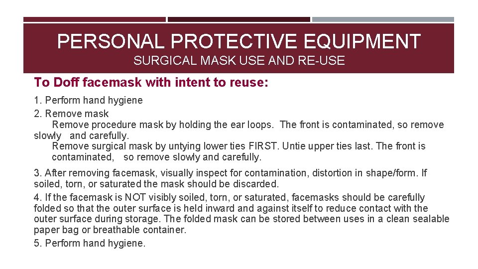 PERSONAL PROTECTIVE EQUIPMENT SURGICAL MASK USE AND RE-USE To Doff facemask with intent to PERSONAL PROTECTIVE EQUIPMENT SURGICAL MASK USE AND RE-USE To Doff facemask with intent to