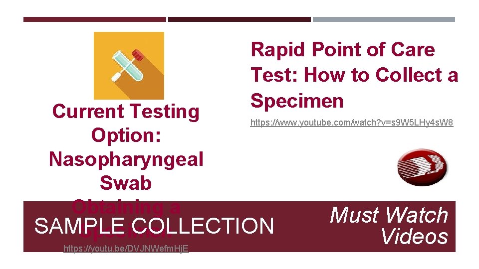 Rapid Point of Care Test: How to Collect a Specimen Current Testing https: //www.