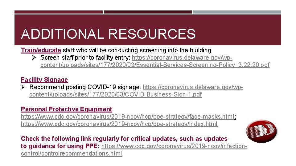 ADDITIONAL RESOURCES Train/educate staff who will be conducting screening into the building Ø Screen ADDITIONAL RESOURCES Train/educate staff who will be conducting screening into the building Ø Screen