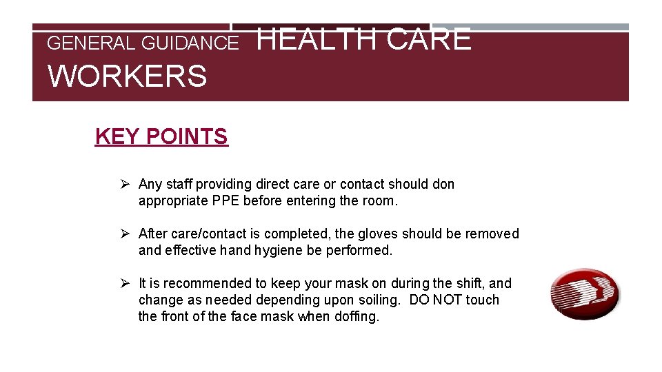 GENERAL GUIDANCE HEALTH CARE WORKERS KEY POINTS Ø Any staff providing direct care or