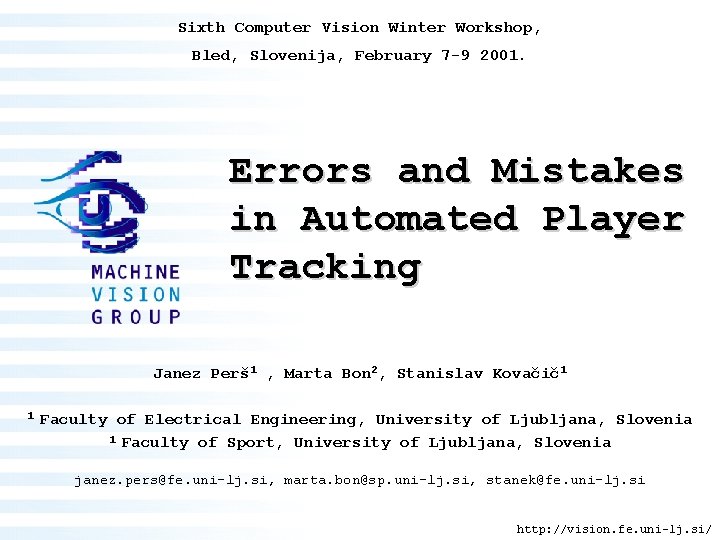 Sixth Computer Vision Winter Workshop, Bled, Slovenija, February 7 -9 2001. Errors and Mistakes