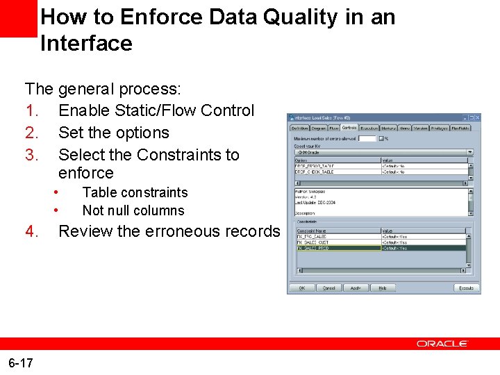 How to Enforce Data Quality in an Interface The general process: 1. Enable Static/Flow