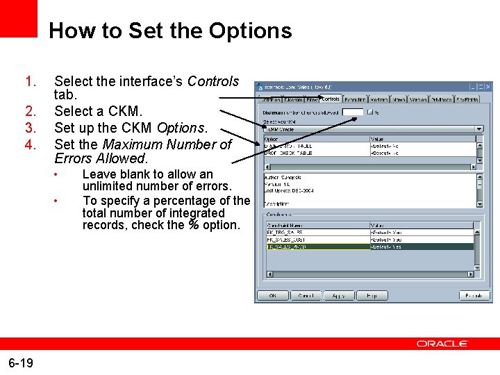 How to Set the Options 1. 2. 3. 4. Select the interface’s Controls tab.