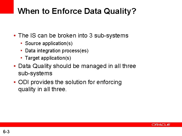 When to Enforce Data Quality? • The IS can be broken into 3 sub-systems