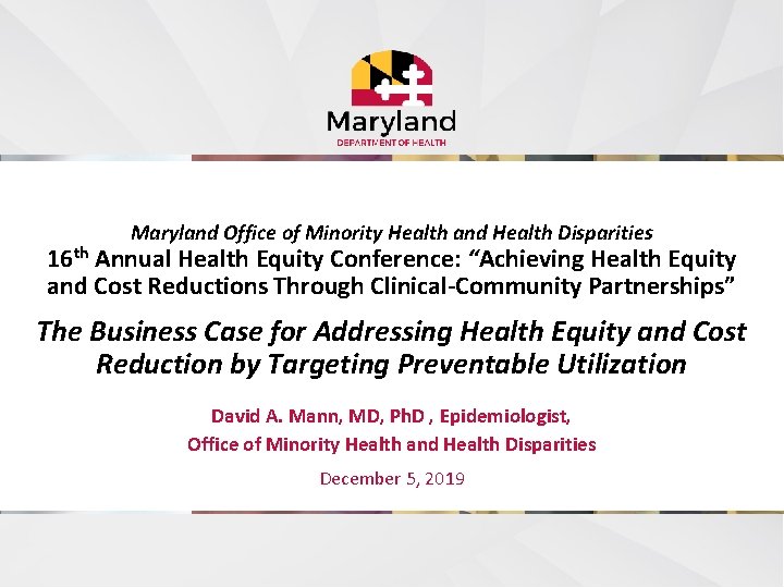 Maryland Office of Minority Health and Health Disparities 16 th Annual Health Equity Conference: