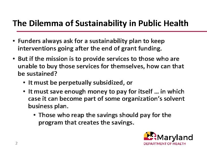 The Dilemma of Sustainability in Public Health • Funders always ask for a sustainability