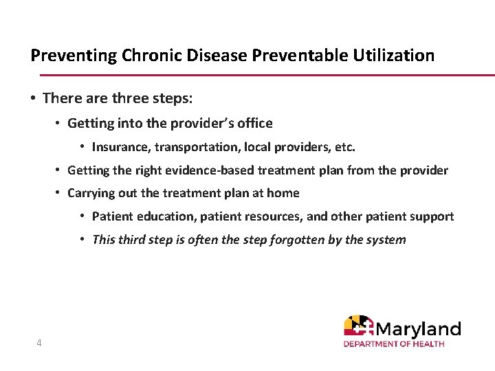 Preventing Chronic Disease Preventable Utilization • There are three steps: • Getting into the