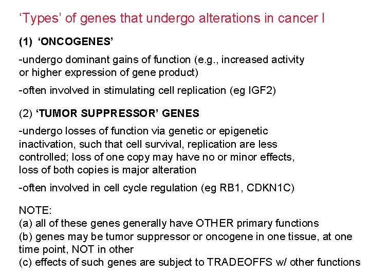 ‘Types’ of genes that undergo alterations in cancer I (1) ‘ONCOGENES’ -undergo dominant gains