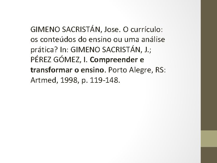 GIMENO SACRISTÁN, Jose. O currículo: os conteúdos do ensino ou uma análise prática? In: