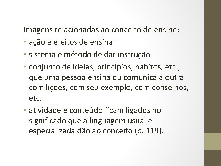 Imagens relacionadas ao conceito de ensino: • ação e efeitos de ensinar • sistema