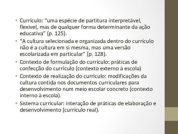  • Currículo: “uma espécie de partitura interpretável, flexivel, mas de qualquer forma determinante