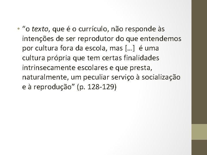  • “o texto, que é o currículo, não responde às intenções de ser