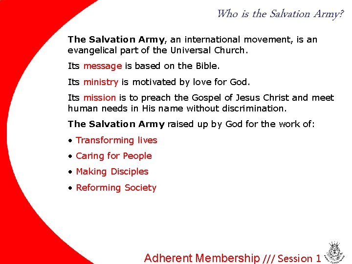 Who is the Salvation Army? The Salvation Army, an international movement, is an evangelical