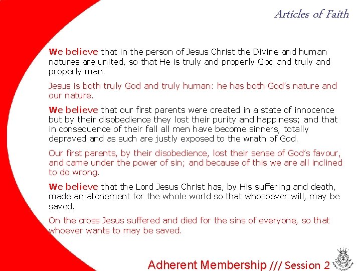 Articles of Faith We believe that in the person of Jesus Christ the Divine