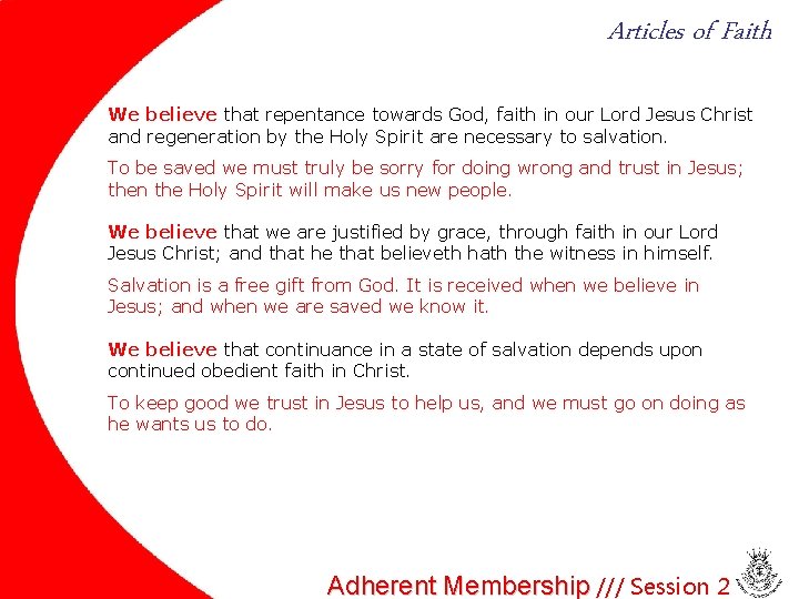 Articles of Faith We believe that repentance towards God, faith in our Lord Jesus