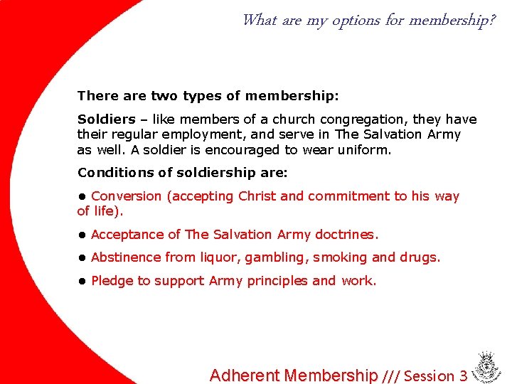 What are my options for membership? There are two types of membership: Soldiers –