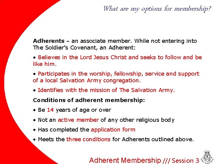 What are my options for membership? Adherents – an associate member. While not entering