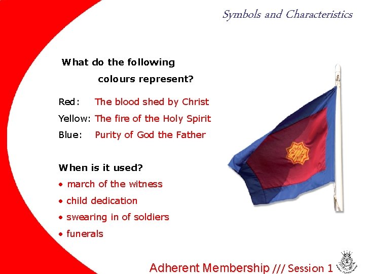 Symbols and Characteristics What do the following colours represent? Red: The blood shed by