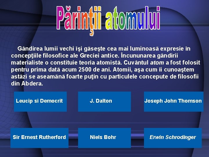 Gândirea lumii vechi îşi găseşte cea mai luminoasă expresie în concepţiile filosofice ale Greciei