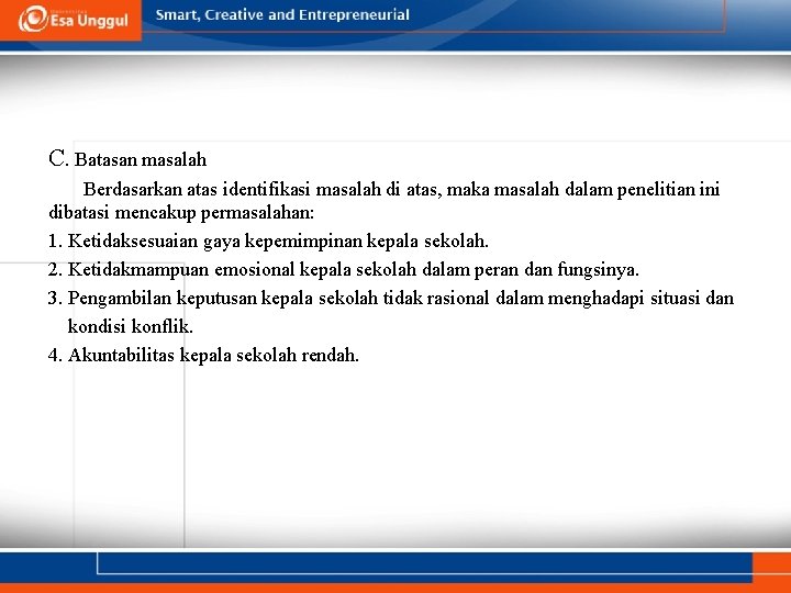 C. Batasan masalah Berdasarkan atas identifikasi masalah di atas, maka masalah dalam penelitian ini