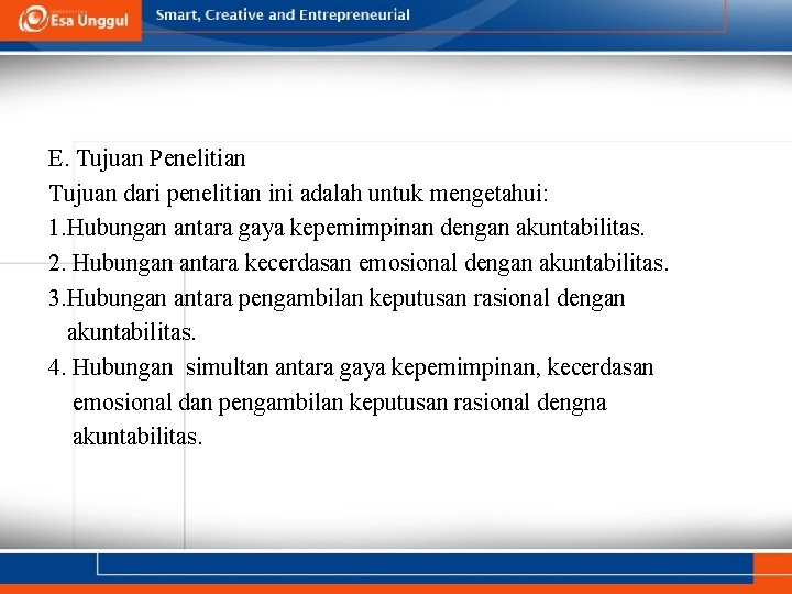E. Tujuan Penelitian Tujuan dari penelitian ini adalah untuk mengetahui: 1. Hubungan antara gaya
