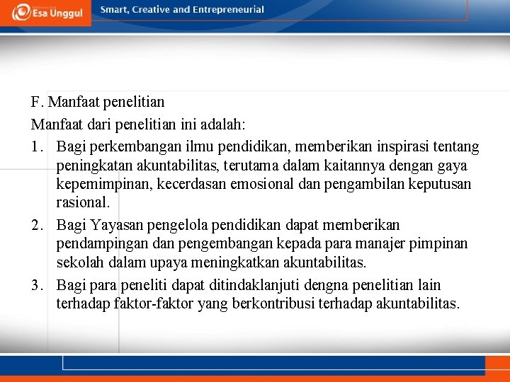 F. Manfaat penelitian Manfaat dari penelitian ini adalah: 1. Bagi perkembangan ilmu pendidikan, memberikan