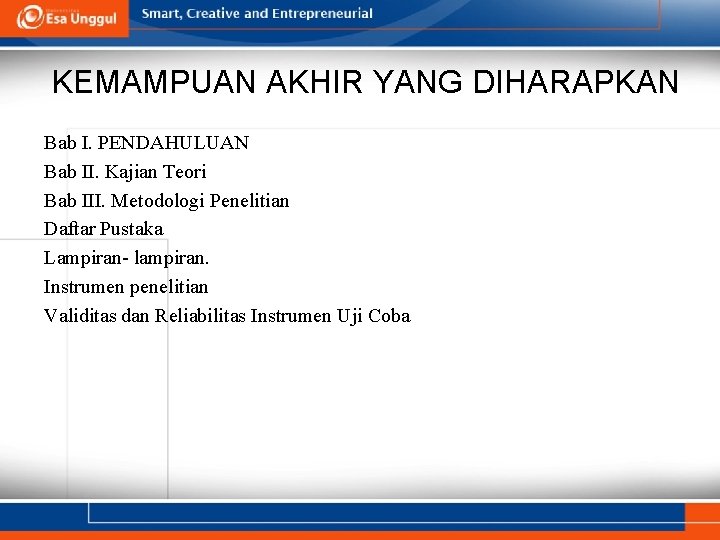 KEMAMPUAN AKHIR YANG DIHARAPKAN Bab I. PENDAHULUAN Bab II. Kajian Teori Bab III. Metodologi