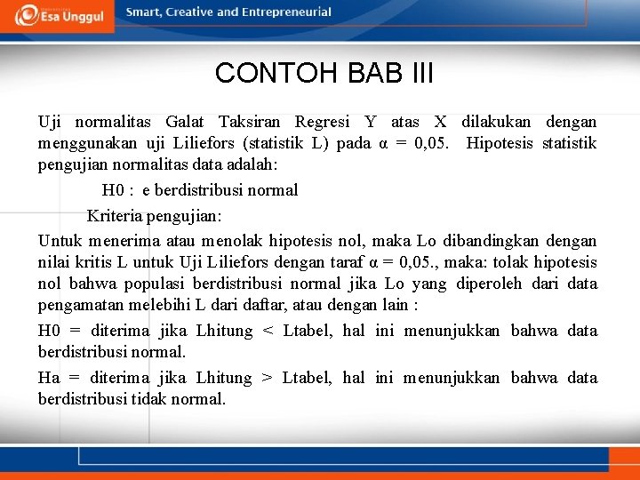 CONTOH BAB III Uji normalitas Galat Taksiran Regresi Y atas X dilakukan dengan menggunakan