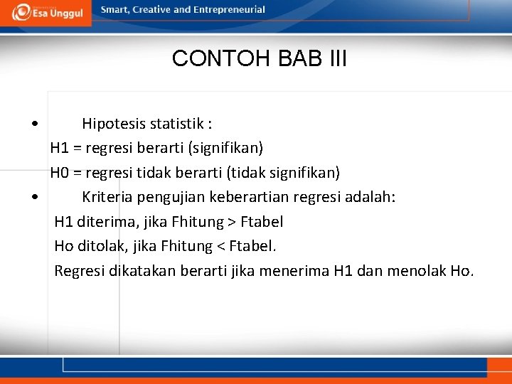 CONTOH BAB III • Hipotesis statistik : H 1 = regresi berarti (signifikan) H