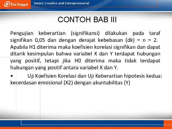 CONTOH BAB III Pengujian keberartian (signifikansi) dilakukan pada taraf signifikan 0, 05 dan dengan