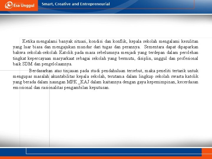 Ketika mengalami banyak situasi, kondisi dan konflik, kepala sekolah mengalami kesulitan yang luar biasa