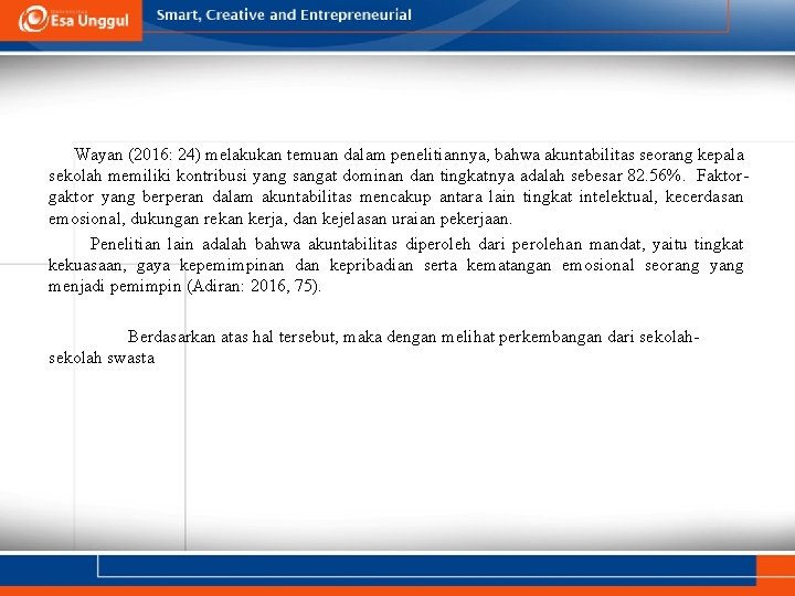 Wayan (2016: 24) melakukan temuan dalam penelitiannya, bahwa akuntabilitas seorang kepala sekolah memiliki kontribusi
