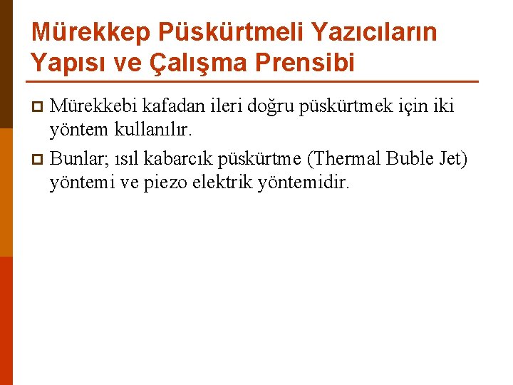 Mürekkep Püskürtmeli Yazıcıların Yapısı ve Çalışma Prensibi Mürekkebi kafadan ileri doğru püskürtmek için iki