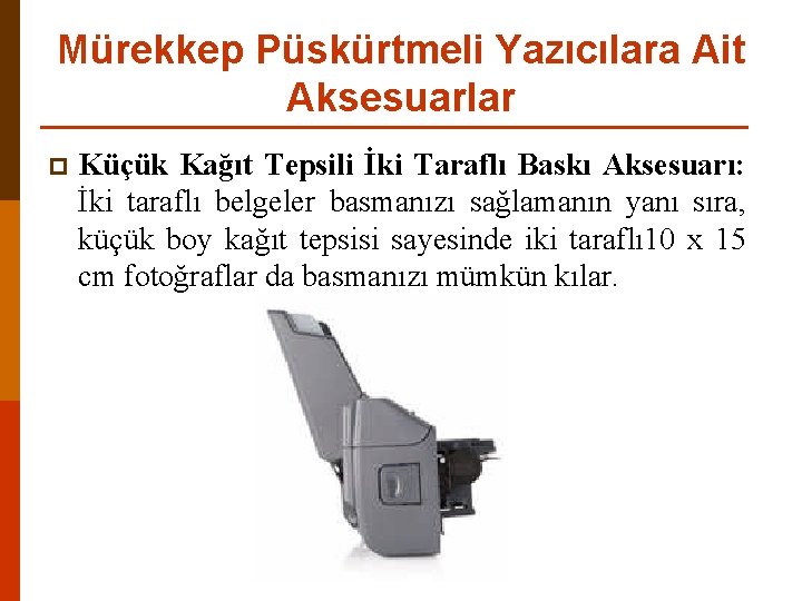 Mürekkep Püskürtmeli Yazıcılara Ait Aksesuarlar p Küçük Kağıt Tepsili İki Taraflı Baskı Aksesuarı: İki