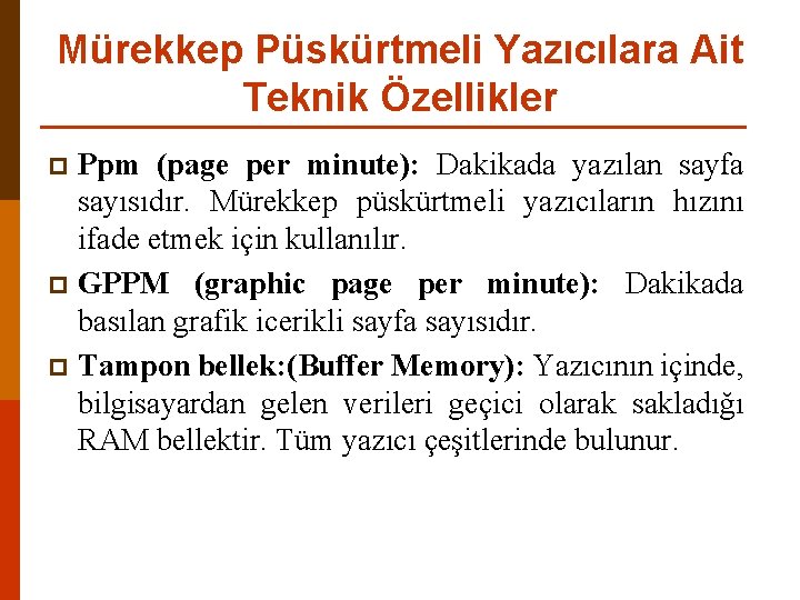 Mürekkep Püskürtmeli Yazıcılara Ait Teknik Özellikler Ppm (page per minute): Dakikada yazılan sayfa sayısıdır.
