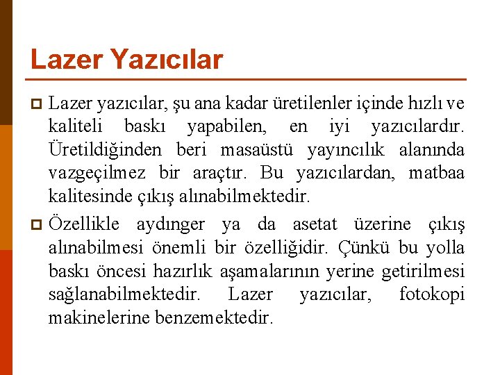 Lazer Yazıcılar Lazer yazıcılar, şu ana kadar üretilenler içinde hızlı ve kaliteli baskı yapabilen,